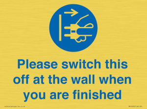 Please switch this off at the wall when you are finished